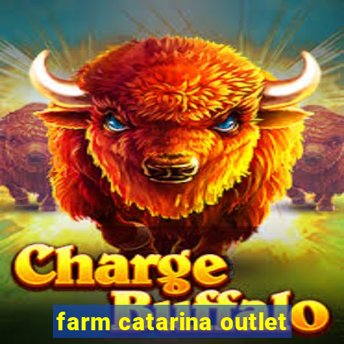 farm catarina outlet